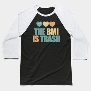 Fat Acceptance ~ The BMI is trash Baseball T-Shirt